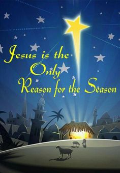 JESUS - THE ONLY REASON FOR CHRISTMAS SEASON